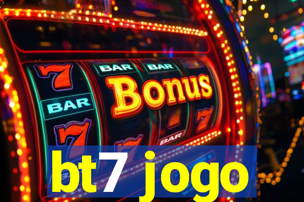 bt7 jogo